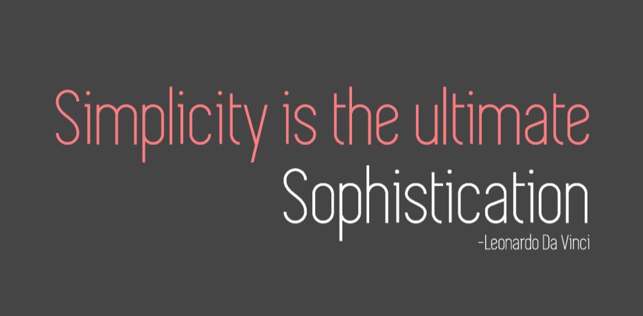 Make the design as simple as possible